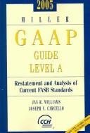2005 Miller GAAP Guide Level A: Restatement And Analysis of Current FASB Standards (9780735547926) by Williams, Jan R.; Carcello, Joseph
