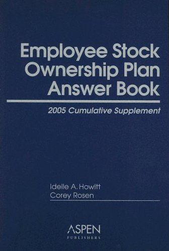 Employee Stock Ownership Plan Answer Book: Cumulative Supplement (9780735548206) by Howitt, Idelle A; Rosen, Corey