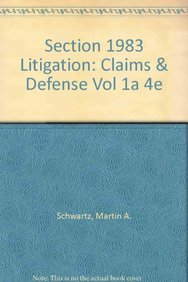 Section 1983 Litigation: Claims and Defenses Volume 1a (9780735549401) by Schwartz, Martin A