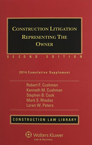Construction Litigation: Representing the Owner, Second Edition (Supplemented Annually) (9780735549500) by Cushman Esq, Robert F; Cushman, Kenneth; Cook, Stephen B