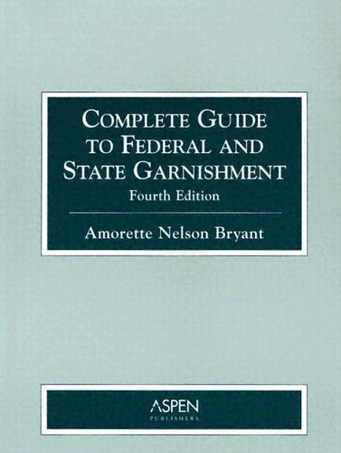 9780735549630: Complete Guide to Federal and State Garmishment