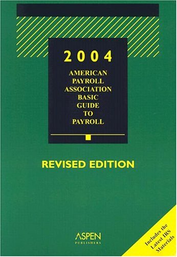 Imagen de archivo de APA Basic Guide to Payroll (AMERICAN PAYROLL ASSOCIATION'S BASIC GUIDE TO PAYROLL) a la venta por St Vincent de Paul of Lane County