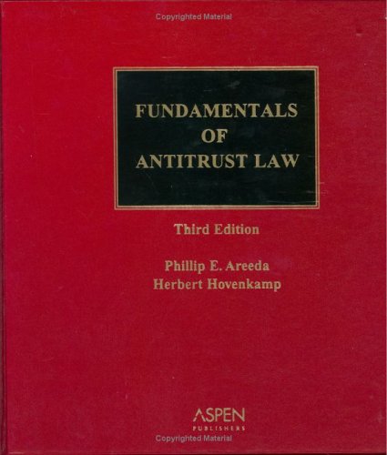 Fundamentals of Antitrust Law: 2003 Edition (9780735550346) by Areeda, Phillip E.; Hovenkamp, Herbert