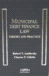 Municipal Debt Financial Law (9780735550940) by Robert S. Amdursky; Clayton P. Gillette