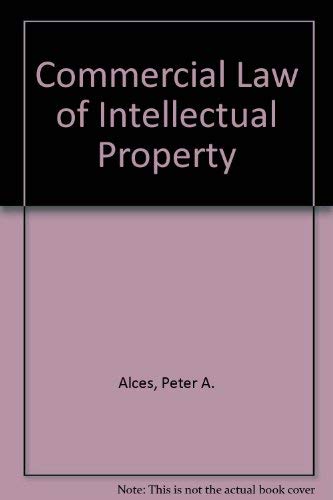 Commercial Law of Intellectual Property (9780735551282) by Alces, Peter A.