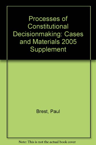 Beispielbild fr Processes of Constitutional Decisionmaking: Cases and Materials 2005 Supplement zum Verkauf von Wonder Book