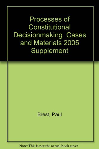 Imagen de archivo de Processes of Constitutional Decisionmaking: Cases and Materials 2005 Supplement a la venta por Wonder Book