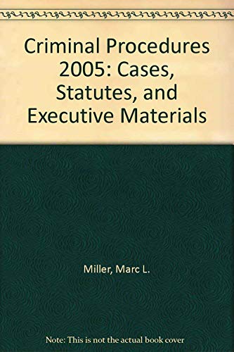 Imagen de archivo de Criminal Procedures 2005: Cases, Statutes, and Executive Materials a la venta por Bookmans