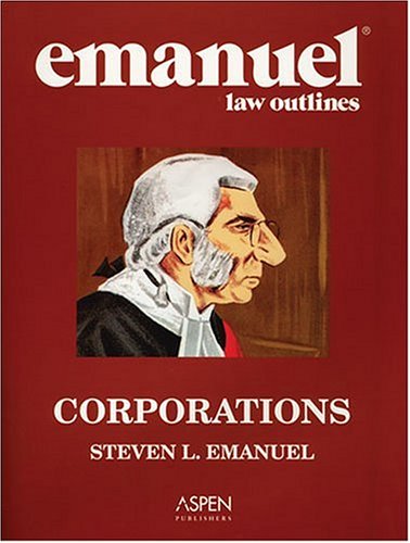 Emanuel Law Outlines: Corporations (9780735551817) by Emanuel, Steven L.
