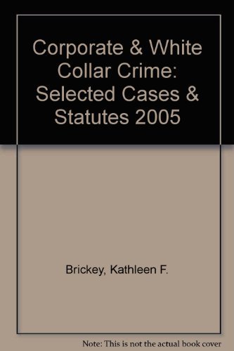 9780735552982: Corporate & White Collar Crime: Selected Cases & Statutes 2005