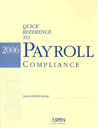 Quick Reference to Payroll Compliance, 2006 Edition (9780735553378) by Joanne Mitchell-George