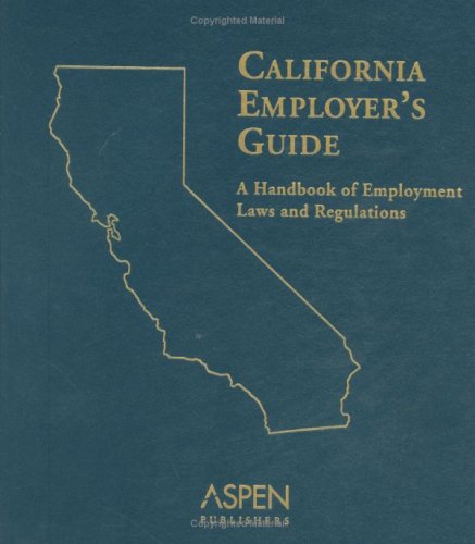 9780735553842: California Employer's Guide: A Handbook of Employment Laws and Regulations