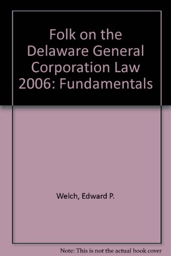 Folk on the Delaware General Corporation Law: Fundamentals, 2006 Edition (9780735554870) by Edward P. Welch; Andrew J. Turezyn