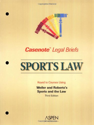 Imagen de archivo de Casenote Legal Briefs: Sports Law - Keyed to Weiler & Roberts a la venta por HPB-Red