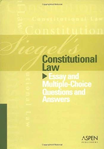 9780735556850: Constitutional Law: Essay and Multiple-choice Questions and Answers (Siegel's)
