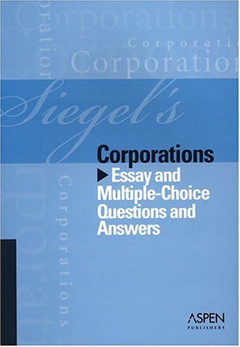 Siegel's Corporations: Essay and Multiple-Choice Questions and Answers (9780735556874) by Siegel, Brian N.; Emanuel, Lazar