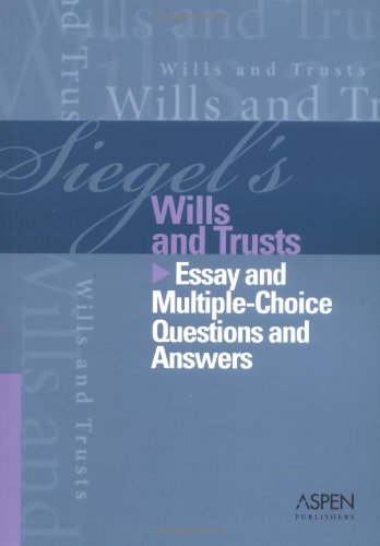 Stock image for Siegel's Wills and Trusts: Essay and Multiple-Choice Questions and Answers for sale by SecondSale
