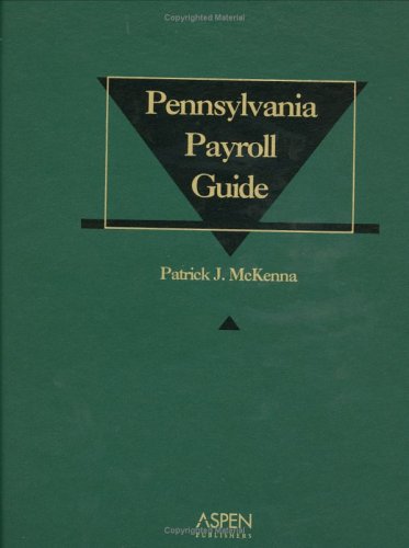 Pennsylvania Payroll Guide, 2006 (9780735556980) by McKenna, Patrick J.