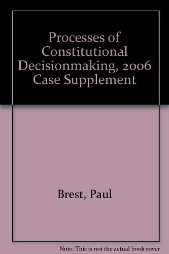 Processes of Constitutional Decisionmaking, 2006 (9780735557673) by Brest, Paul