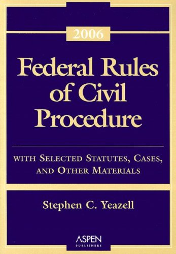 Federal Rules of Civil Procedure: With Selected Statutes, Cases, and Other Materials - 2006 (9780735557826) by Yeazell, Stephen C.; Price, David G.; Price, Dallas P.