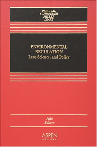 Environmental Regulation: Law, Science, And Policy (9780735557857) by Alan S. Miller; James P. Leape; Christopher H. Schroeder