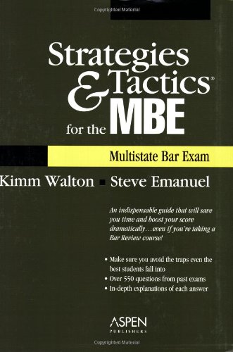 Strategies & Tactics for the MBE (Multistate Bar Exam) (9780735558724) by Steve Emanuel; Kimm Alayne Walton