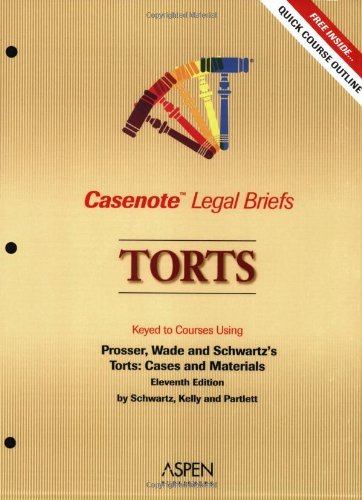 Imagen de archivo de Casenote Legal Briefs: Torts, Keyed to Prosser, Wade and Schwartz's Torts, 11th Ed., by Schwartz, Kelly & Partlett a la venta por ThriftBooks-Dallas