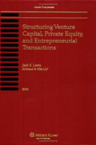 9780735560734: Structuring Venture Capital, Private Equity And Entrepreneurial Transactions, 2006