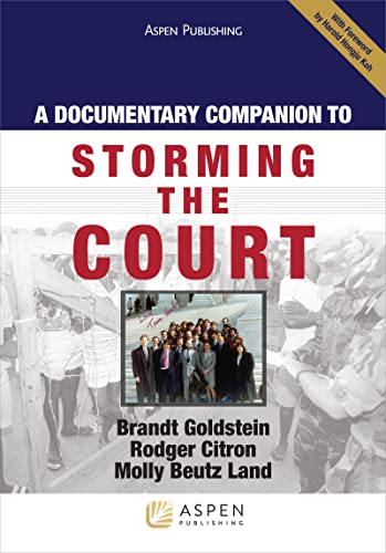 Documentary Companion To Storming the Court (Aspen Coursebook) (9780735563179) by Goldstein, Brandt; Citron, Rodger; Land, Molly Beutz