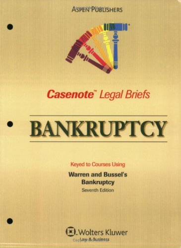 Bankruptcy: Keyed to Courses Using Warren and Bussel's Bankruptcy (Casenote Legal Briefs) (9780735563285) by Casenotes