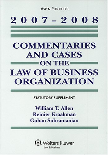 Imagen de archivo de Commentaries And Cases On The Law Of Business Organization: 2007-2008 Statutory Supplement Allen, William T.; Kraakman, Reinier and Guhan Subramanian a la venta por Textbookplaza