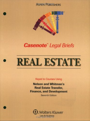 Casenote Legal Briefs Real Estate Transactions: Keyed to Nelson and Whitman, 7e (9780735569720) by Casenotes