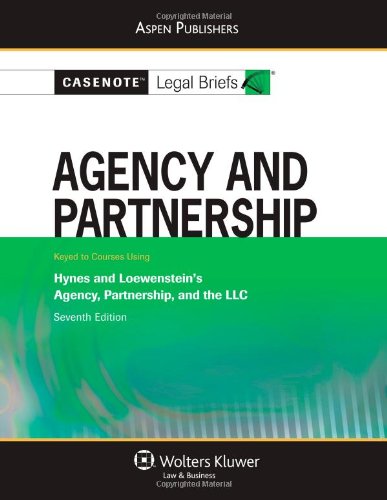 Casenote Legal Briefs: Agency & Partnership, Keyed to Hynes, Third Edition (9780735569843) by Casenotes Legal Briefs