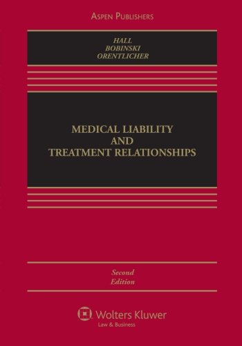 Medical Liability and Treatment Relationships - Mark A. Hall, Mary Anne Bobinski, David Orentlicher