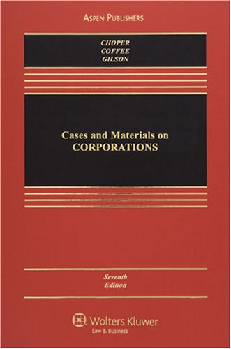 Cases and Materials on Corporations (9780735570344) by Jesse H. Choper; John C. Coffee Jr.; Ronald J. Gilson