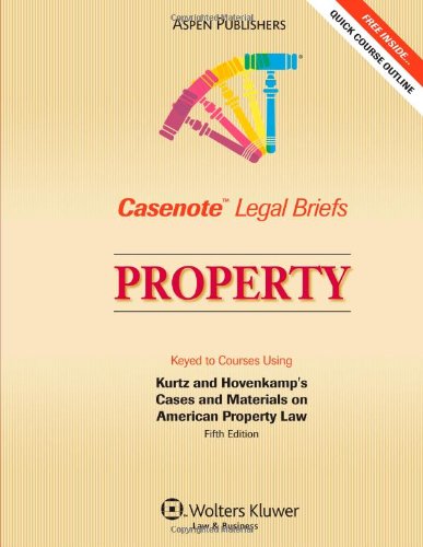 Casenote Legal Briefs Property, Keyed to Kurtz and Hovencamp, 5e (9780735570474) by Casenotes