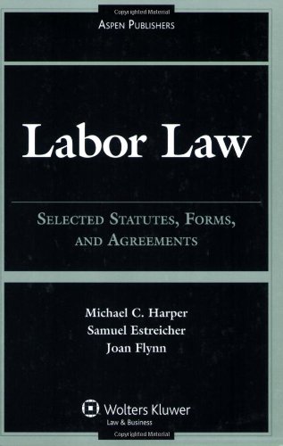 Labor Law Selected Statutes Forms & Agreements 2007 (9780735570764) by Harper, Michael C.; Estreicher, Samuel; Flynn, Joan