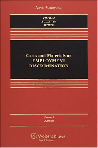 Cases and Materials on Employment Discrimination (9780735570863) by Michael J. Zimmer; Charles A. Sullivan; Rebecca Hanner White