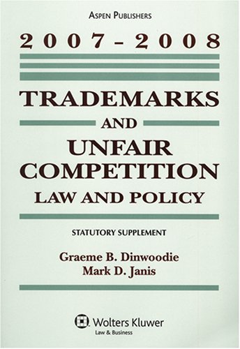 9780735571143: Trademarks and Unfair Competition 2007-2008: Law and Policy