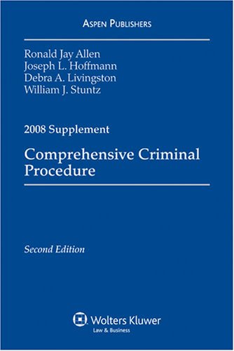 Comprehensive Criminial Procedure, 2008 Supplement (9780735571600) by Ronald Jay Allen; Joseph L. Hoffmann; Debra A. Livingston; William J. Stuntz