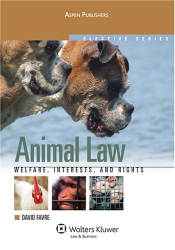 Imagen de archivo de Animal Law: Welfare, Interests, and Rights -Elective Series- a la venta por Frank J. Raucci, Bookseller