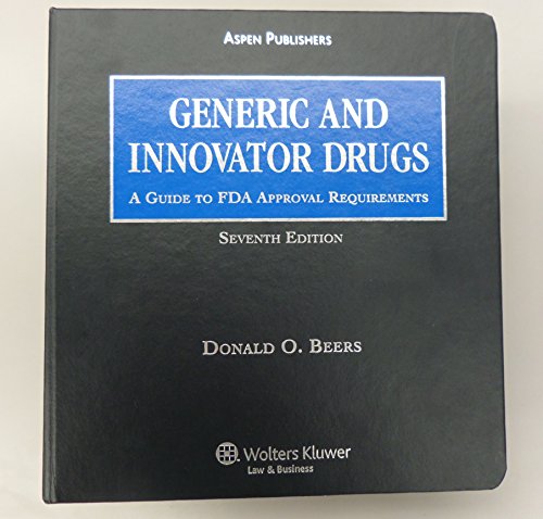 9780735576636: Generic and Innovator Drugs: A Guide to FDA Approval Requirements, Seventh Edition