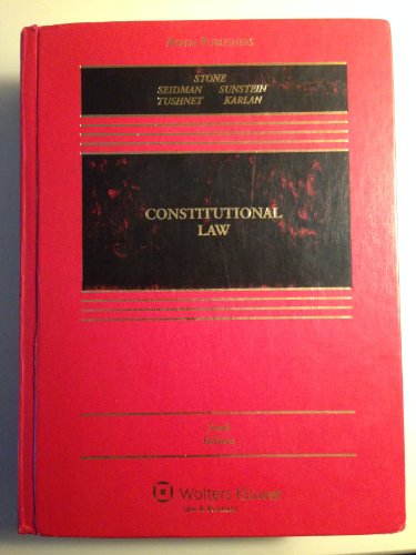 Constitutional Law, Sixth Edition (9780735577190) by Geoffrey R. Stone; Louis M. Seidman; Cass R. Sunstein; Pamela S. Karlan; Mark V. Tushnet