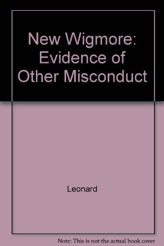 New Wigmore: Evidence of Other Misconduct (9780735578210) by Leonard