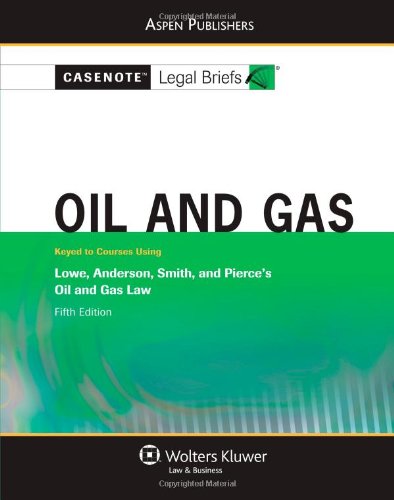 9780735578487: Oil and Gas: Keyed to Course Using: Lowe, Anderson, Smith, and Pierce's Oil and Gas Law