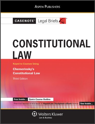 9780735578784: Casenote Legal Briefs: Constitutional Law, Keyed to Chemerinsky's Constitutional Law, 3rd Ed