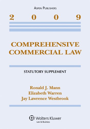 Comprehensive Commercial Law 2009 Statutory Supplement (9780735579392) by Ronald J. Mann, Elizabeth Warren, Jay Lawrence Westbrook