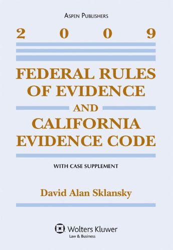 Federal Rules of Evidence & California Evidence Code 09 Stat Supp (9780735579460) by David A. Sklansky