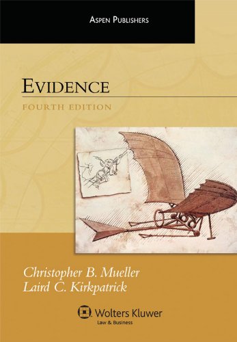 Evidence, Fourth Edition (Softbound) (9780735579675) by Christopher B. Mueller, Laird C. Kirkpatrick