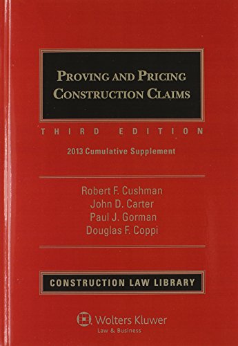 Proving and Pricing Construction Claims: Cumulative Supplement (9780735581494) by Robert F. Cushman; John D. Carter; Paul J. Gorman